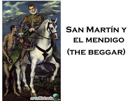 San Martín y el mendigo (the beggar). El Greco (Domenikos Thetokópoulus) 1540-1614.