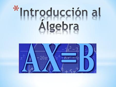 Objetivo: Identificar las propiedades básicas del álgebra, estableciendo mecanismos de resolución, aproximados al contexto real Relacionar frases verbales.