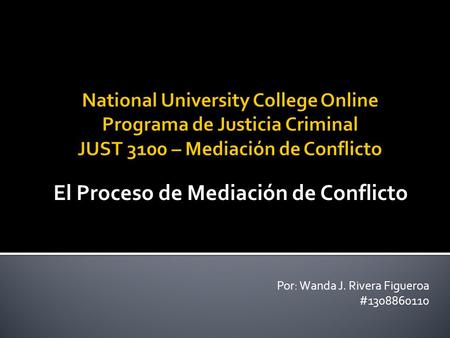 Por: Wanda J. Rivera Figueroa #1308860110 El Proceso de Mediación de Conflicto.