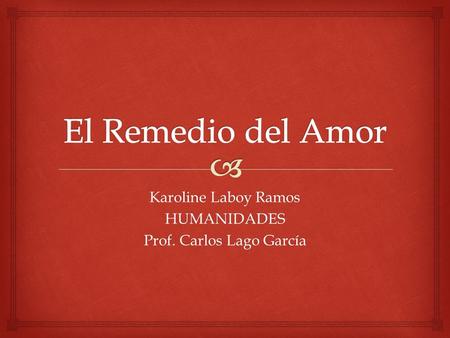 Karoline Laboy Ramos HUMANIDADES Prof. Carlos Lago García.