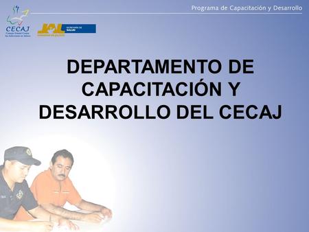 DEPARTAMENTO DE CAPACITACIÓN Y DESARROLLO DEL CECAJ.
