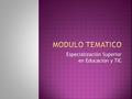 Especialización Superior en Educación y TIC. Existen nuevas temáticas emergentes en la Escuela de hoy que involucran a nuestros niños y jóvenes tales.