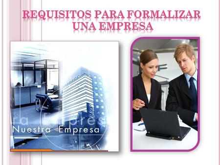 1. Elaborar la Minuta de Constitución 2. Escritura Pública 3. Inscripción en los Registros Públicos (Estos primeros tres pasos son únicamente para empresas.