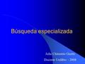 Búsqueda especializada Julia Chimento Guette Docente Unilibre - 2008.