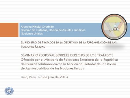 E L R EGISTRO DE T RATADOS EN LA S ECRETARÍA DE LA O RGANIZACIÓN DE LAS N ACIONES U NIDAS E L R EGISTRO DE T RATADOS EN LA S ECRETARÍA DE LA O RGANIZACIÓN.