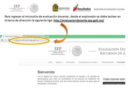 Para ingresar al micrositio de evaluación docente, desde el explorador se debe teclear en la barra de dirección la.