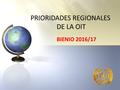 PRIORIDADES REGIONALES DE LA OIT BIENIO 2016/17. Prioridades 2016/17 1.Políticas de Desarrollo Productivo para el crecimiento inclusivo con más y mejores.