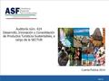 ASF | 1 Cuenta Pública 2014 Auditoría núm. 424 Desarrollo, Innovación y Consolidación de Productos Turísticos Sustentables, a cargo de la SECTUR.