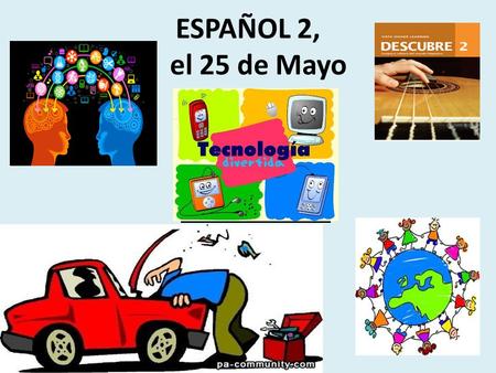 ESPAÑOL 2, el 25 de Mayo Proyecto de Cultura: Participación REMINDER: SWIFT WEBSITE (guidelines) Turn in by the end of the SEMESTER Up to 6 for E.C.