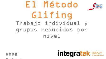 El Método Glifing Trabajo individual y grupos reducidos por nivel
