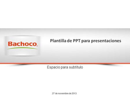 Información Confidencial Plantilla de PPT para presentaciones Espacio para subtítulo 27 de noviembre de 2013.