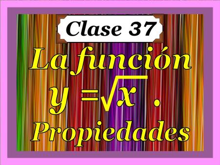 Clase 37. Del estudio individual de la clase anterior Sean las funciones: h(x ) = ( x – 1 ) 3 – 3 ; f(x)= h(x ) = ( x – 1 ) 3 – 3 ; f(x)=1 x + 3 x + 3.