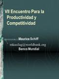 VII Encuentro Para la Productividad y Competitividad Maurice Schiff Banco Mundial