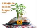 1.Elección de interventor/a de actas 2.Presentación de la memoria social, aprobación de cuentas y distribución, en su caso, de los resultados correspondientes.