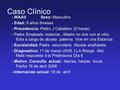 Caso Clínico - WAAV Sexo: Masculino - Edad: 9 años 8meses - Procedencia: Pedro J Caballero (5 horas) - Padre Empleado estancia, Madre no vive con el niño.