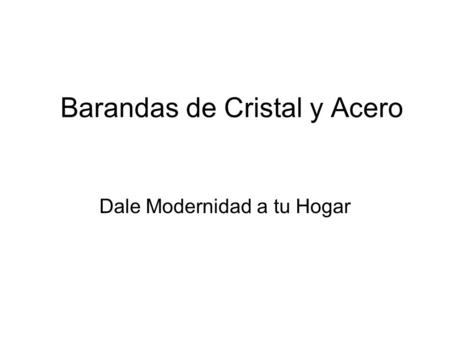 Barandas de Cristal y Acero Dale Modernidad a tu Hogar.