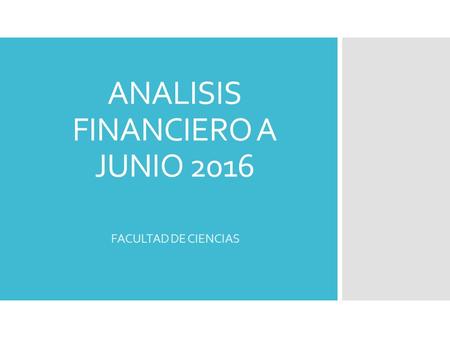ANALISIS FINANCIERO A JUNIO 2016 FACULTAD DE CIENCIAS.