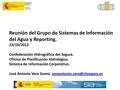 Reunión del Grupo de Sistemas de Información del Agua y Reporting. 23/10/2012 Confederación Hidrográfica del Segura. Oficina de Planificación Hidrológica.