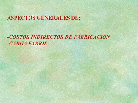 ASPECTOS GENERALES DE: