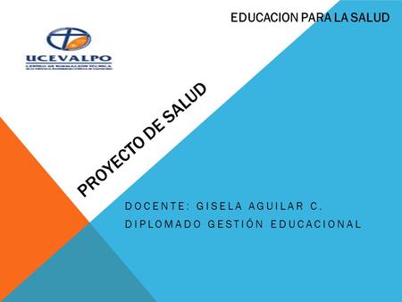 Docente: Gisela Aguilar C. Diplomado Gestión Educacional