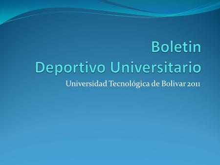 Universidad Tecnológica de Bolivar 2011. Porritas, Un éxito total Xilena Babilonia y Jeferson Galindo Excelente participación por parte de la estudiantes.