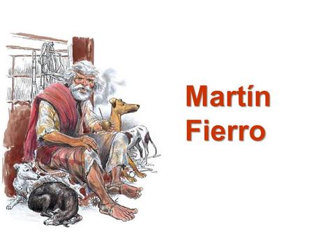 Martín Fierro. Viejo Vizcacha Nuevos consejos del Si sos un tipo feliz, sin temores y sin miedos, no se te ocurra jamás, dejarte hacer un chequeo, porque.