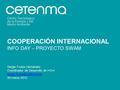1 COOPERACIÓN INTERNACIONAL INFO DAY – PROYECTO SWAM Sergio Frutos Hernández Coordinador de Desarrollo de I+D+i 20 marzo 2012.