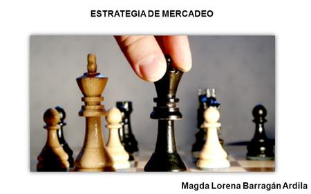 Magda Lorena Barragán Ardila ESTRATEGIA DE MERCADEO.