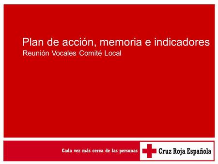 Plan de acción, memoria e indicadores Reunión Vocales Comité Local.