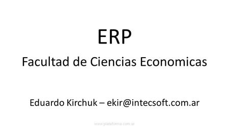 ERP Facultad de Ciencias Economicas Eduardo Kirchuk –