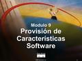 © 2000, Cisco Systems, Inc. 9-1 Provisión de Características Software Modulo 9.