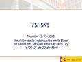 TSI-SNS Reunión 13-12-2012. Revisión de la repercusión en la Base de Datos del SNS del Real Decreto Ley 16/2012, de 20 de Abril.