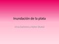 Inundación de la plata Irina Galimini y Aylen Shatal.