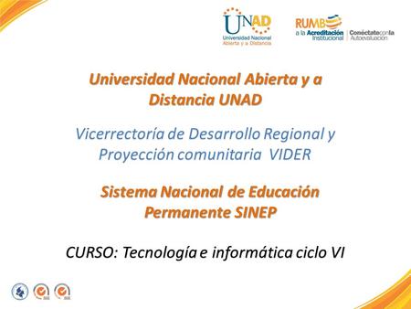 Vicerrectoría de Desarrollo Regional y Proyección comunitaria VIDER Universidad Nacional Abierta y a Distancia UNAD Sistema Nacional de Educación Permanente.