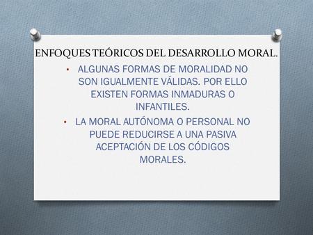 ENFOQUES TEÓRICOS DEL DESARROLLO MORAL.