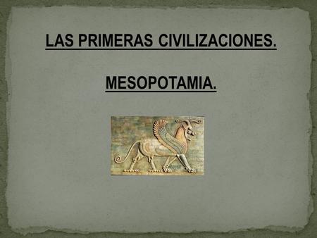 LAS PRIMERAS CIVILIZACIONES.