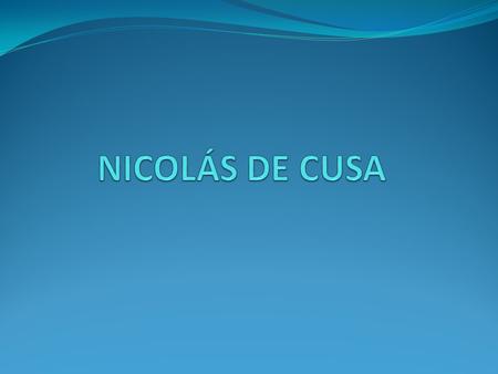 NICOLÁS DE CUSA.