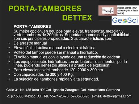 PORTA-TAMBORES DETTEX PORTA-TAMBORES Su mejor opción, en equipos para elevar, transportar, mezclar, y verter tambores de 200 litros. Seguridad, comodidad.