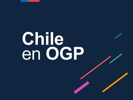 Chile en OGP. Alianza para el Gobierno Abierto Nace en septiembre de 2011 con 8 países fundadores: Brasil, Indonesia, México, Noruega, Filipinas, Sudáfrica,