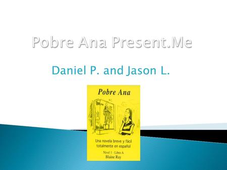 Daniel P. and Jason L.. CapÍtulo 1 Ana tiene muchos problemas con sus amigas, hermanos, padre, y madre. El problema es que Ana piensa su familia es no.