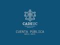 CUENTA PÚBLICA ABRIL-MAYO. REUNIONES Y CONSEJOS DE ESCUELA Y FACULTAD - Jornada de Representantes (26/04) - Reunión con PIANE UC (26/04 y 17/05) - Reunión.