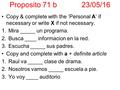 Proposito 71 b23/05/16 Copy & complete with the ‘Personal A’ if necessary or write X if not necessary. 1.Mira _____ un programa. 2.Busca ____ informacion.