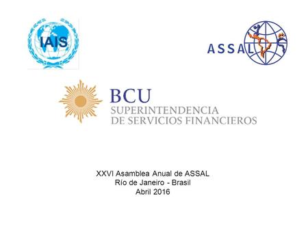 XXVI Asamblea Anual de ASSAL Río de Janeiro - Brasil Abril 2016.