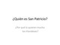 ¿Quién es San Patricio? ¿Por qué lo quieren mucho los Irlandeses?