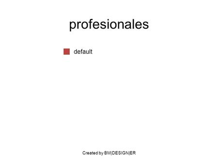 Created by BM|DESIGN|ER profesionales default. Created by BM|DESIGN|ER PARTNERS Fotógrafos Organizadores de eventos Peluquerías Distribuidores mayoristaas.