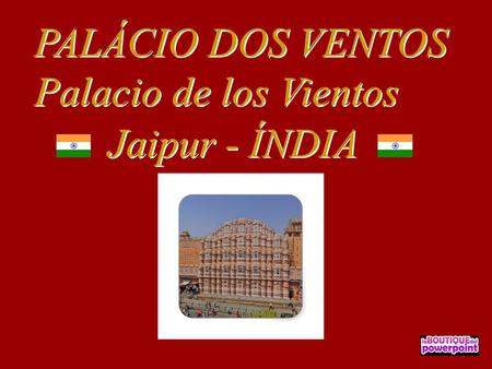 PALÁCIO DOS VENTOS Palacio de los Vientos PALÁCIO DOS VENTOS Palacio de los Vientos Jaipur - ÍNDIA.