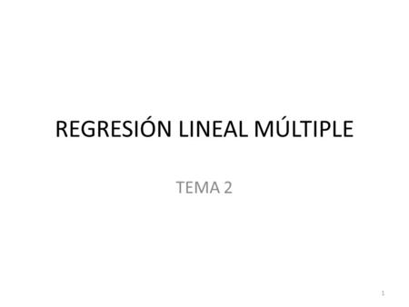 REGRESIÓN LINEAL MÚLTIPLE TEMA 2 1. 1. INTRODUCCIÓN 2 x1x1 Y x2x2 x3x3 xKxK.