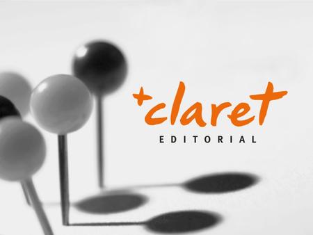 Misión Editorial Claret es una institución cultural creada por los Misioneros Claretianos al servicio de la Evangelización, la Iglesia y la Cultura, como.