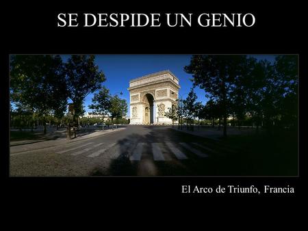 El Arco de Triunfo, Francia SE DESPIDE UN GENIO Luminaria de Notre Dame Gabriel García Márquez se ha retirado de la vida pública por razones de Salud: