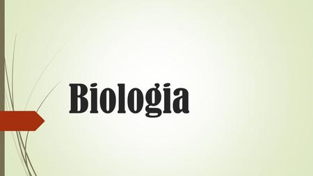 Biologia. ¿Qué es la biología?  Muchas personas tienen noción de lo que es la Biología y pueden definirla como la ciencia que se encarga del estudio.